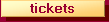 Tickets